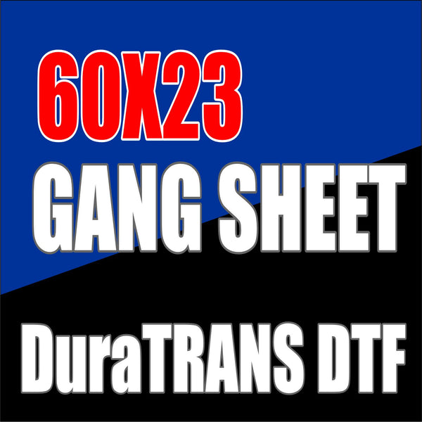 60x23 GANG SHEETS